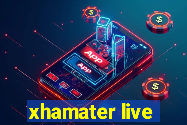 xhamater live